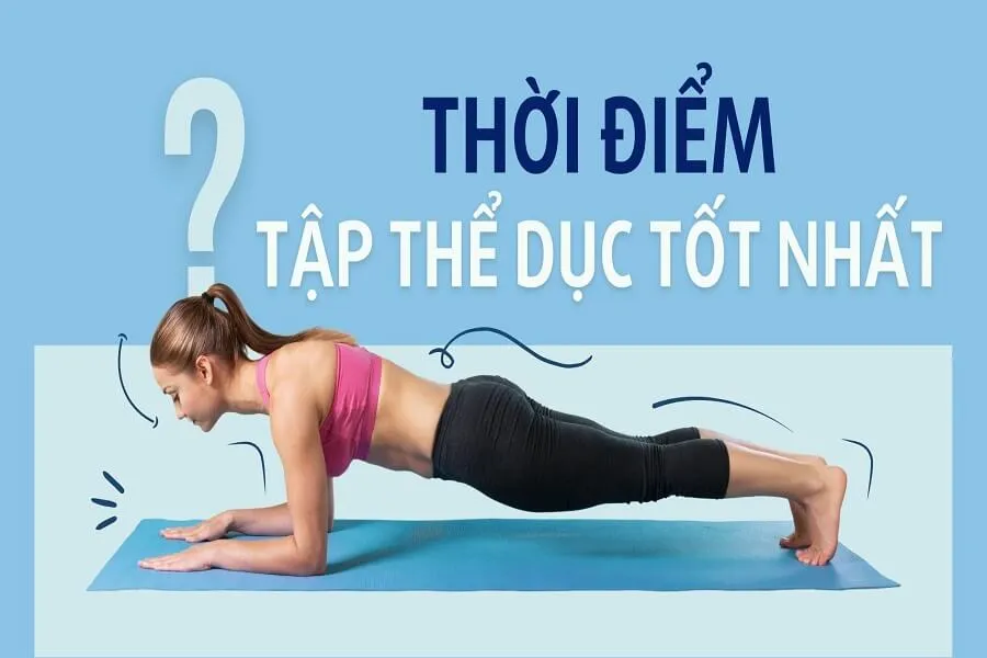 Nên tập thể dục vào lúc nào để có lợi cho sức khỏe?